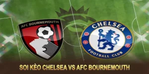 soi kèo chelsea vs afc bournemouth tại xôi lạc tv