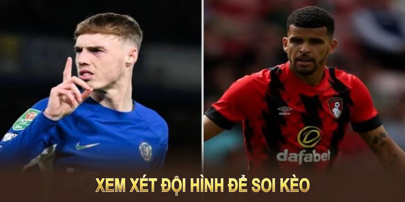 Xem xét đội hình để soi kèo Chelsea vs AFC Bournemouth thêm phần chính xác